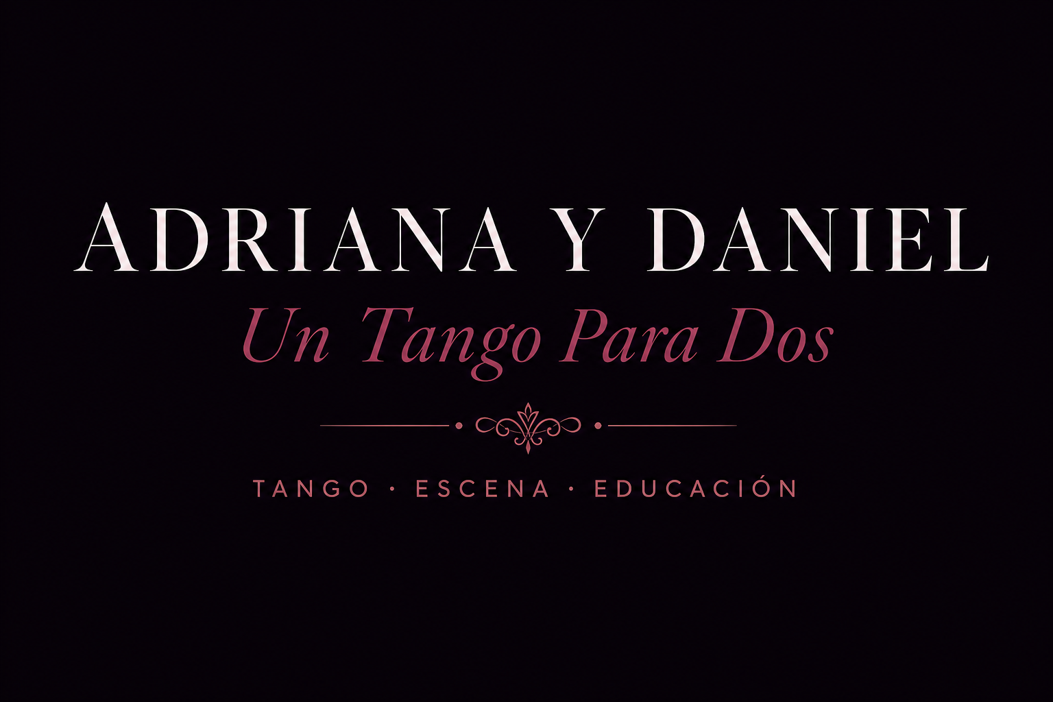 Adriana y Daniel · Un Tango Para Dos · Tango, escena, educación